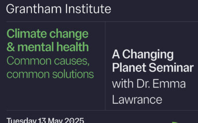 A Changing Planet Seminar: Climate Change & Mental Health – Common Causes, Common Solutions