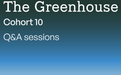 The Greenhouse Cohort 10: Application Q&A – 24 March
