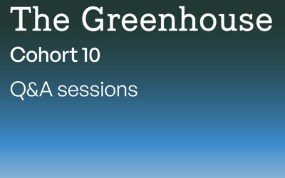 The Greenhouse Cohort 10: Application Q&A – 9 April